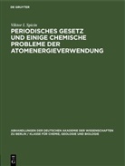 Viktor I. Spicin - Periodisches Gesetz und einige chemische Probleme der Atomenergieverwendung