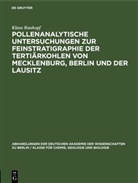 Klaus Raukopf - Pollenanalytische Untersuchungen zur Feinstratigraphie der Tertiärkohlen von Mecklenburg, Berlin und der Lausitz