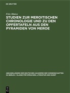 Fritz Hintze - Studien zur Meroitischen Chronologie und zu den Opfertafeln aus den Pyramiden von Meroe