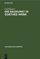 Carl Weickert - Die Baukunst in Goethes Werk