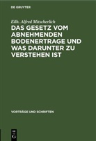Eilh. Alfred Mitscherlich - Das Gesetz vom abnehmenden Bodenertrage und was darunter zu verstehen ist