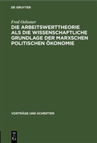 Fred Oelßner - Die Arbeitswerttheorie als die wissenschaftliche Grundlage der Marxschen politischen Ökonomie