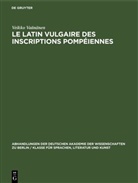 Veikko Vaänänen - Le latin vulgaire des inscriptions pompéiennes