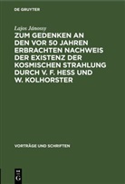 Lajos Jánossy - Zum Gedenken an den vor 50 Jahren Erbrachten Nachweis der Existenz der Kosmischen Strahlung durch V. F. Hess und W. Kolhorster