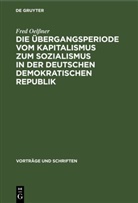 Fred Oelßner - Die Übergangsperiode vom Kapitalismus zum Sozialismus in der Deutschen Demokratischen Republik