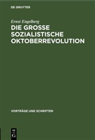 Ernst Engelberg - Die Grosse Sozialistische Oktoberrevolution