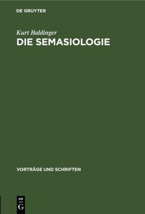 Kurt Baldinger - Die Semasiologie - Versuch eines Überblicks