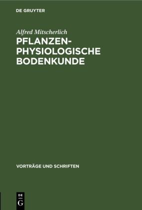 Alfred Mitscherlich - Pflanzenphysiologische Bodenkunde
