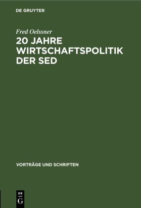 Fred Oelssner - 20 Jahre Wirtschaftspolitik der Sed
