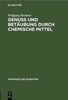Wolfgang Heubner - Genuss und Betäubung durch chemische Mittel