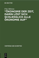 Fritz Behrens - "Ökonomie der Zeit, darin löst sich schliesslich alle Ökonomie Auf"