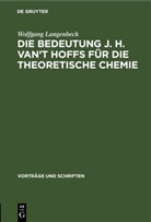 Wolfgang Langenbeck - Die Bedeutung J. H. van't Hoffs für die theoretische Chemie