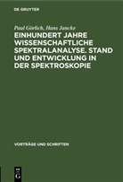 Paul Görlich, Hans Jancke - Einhundert Jahre wissenschaftliche Spektralanalyse. Stand und Entwicklung in der Spektroskopie