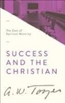 A W Tozer, A. W. Tozer - Success and the Christian