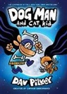 Dav Pilkey, Dav Pilkey - Dog Man and Cat Kid: A Graphic Novel (Dog Man #4): From the Creator of Captain Underpants