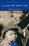 Philippe Claudel - Nieta del Señor Linh/ Monsieur Linh and His Child