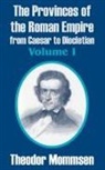 Theodor Mommsen - The Provinces of the Roman Empire from Caesar to Diocletian (Volume I)