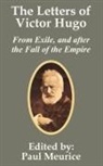 Victor Hugo, Meurice Paul - Letters of Victor Hugo from Exile, and after the Fall of the Empire, The
