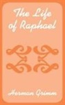Herman Grimm - Life of Raphael, The