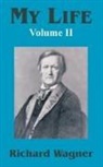 Richard Wagner - My Life (Volume II)
