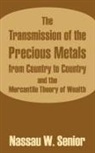 Nassau W. Senior - Transmission of the Precious Metals from Country to Country and the Mercantile Theory of Wealth, The