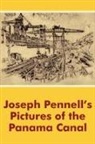 Joseph Pennell - Joseph Pennell's Pictures of the Panama Canal