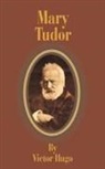 Victor Hugo - Mary Tudor