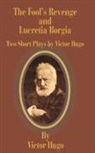 Victor Hugo - The Fool's Revenge and Lucretia Borgia