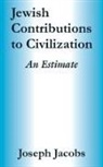 Joseph Jacobs - Jewish Contributions to Civilization