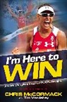 Chris Mccormack, Tim Vandehey, Vandehey Tim, Howard Brunner, Brunner Howard - I'm Here To Win