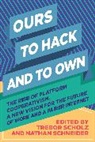 Nathan Schneider, Schneider Nathan, Trebor Scholz, Scholz Trebor - Ours to Hack and to Own