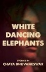 Chaya Bhuvaneswar - White Dancing Elephants