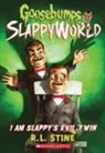 R L Stine, R. L. Stine, R. s. Stine - I Am Slappy's Evil Twin (Goosebumps Slappyworld #3)