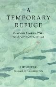 Lee Spencer, Cathy Eliot - A Temporary Refuge - Fourteen Seasons with Wild Summer Steelhead