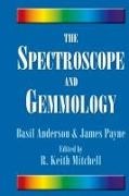 Basil Anderson,  Anderson Basil, James Payne, FGA Mitchell, R. Keith Mitchell,  Mitchell R. Keith - The Spectroscope and Gemmology