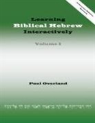 Paul Overland - Learning Biblical Hebrew Interactively, I (Instructor Edition, Revised)