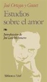 José Ortega y Gasset, Jose Ortega Y. Gasset - Estudios Sobre el Amor