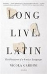 Nicola Gardini - Long Live Latin