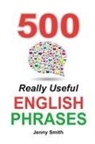 Jenny Smith - 500 Really Useful English Phrases