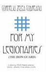 Corneliu Zelea Codreanu - For My Legionaries (the Iron Guard)
