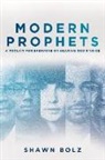 Shawn Bolz - Modern Prophets