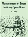 U. S. Army - Management of Stress in Army Operations
