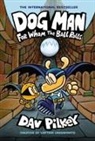 Dav Pilkey, Dav Pilkey - Dog Man: For Whom the Ball Rolls: A Graphic Novel (Dog Man #7): From the Creator of Captain Underpants