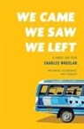 Charles Wheelan - We Came, We Saw, We Left: A Family Gap Year