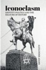 Alexander Adams - Iconoclasm, Identity Politics and the Erasure of History