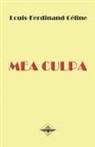 Louis-Ferdinand Céline - Mea Culpa