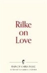 Rainer Maria Rilke, Ulrich Baer - Rilke on Love