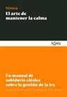 Seneca - El Arte de Mantener La Calma