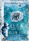 Tom de Freston, Kiran Millwood Hargrave, Kiran Millwood Hargrave, Tom de Freston - Leila and the Blue Fox