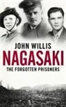 John Willis - Nagasaki: The Forgotten Prisoners